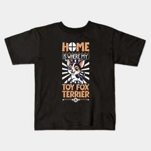 Home is with my Toy Fox Terrier Kids T-Shirt